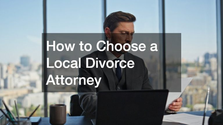 How to Choose a Local Divorce Attorney