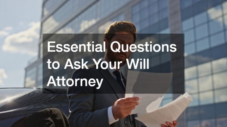 Essential Questions to Ask Your Will Attorney