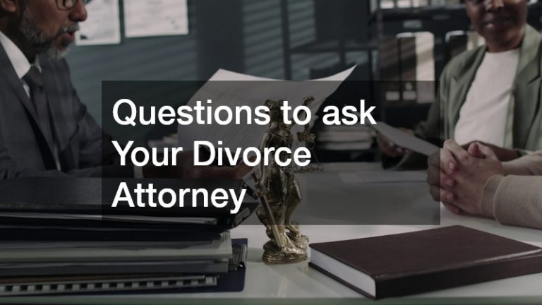Questions to ask Your Divorce Attorney