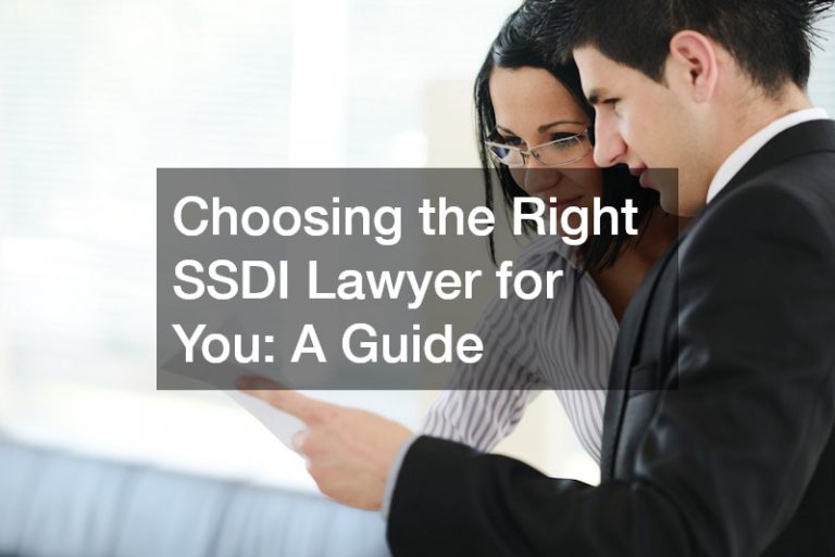 Choosing the Right SSDI Lawyer for You: A Guide