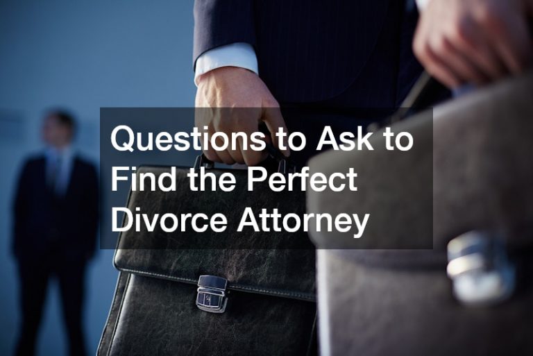 Questions to Ask to Find the Perfect Divorce Attorney
