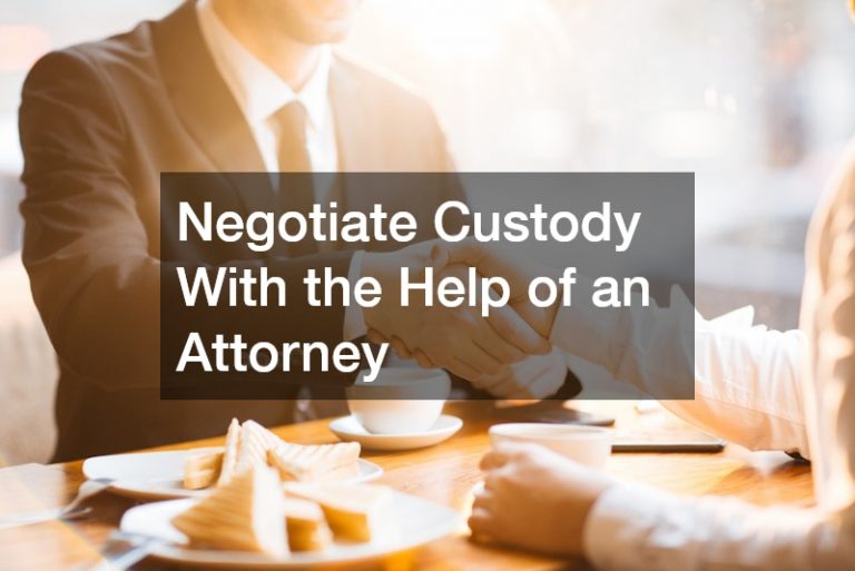 Negotiate Custody With the Help of an Attorney