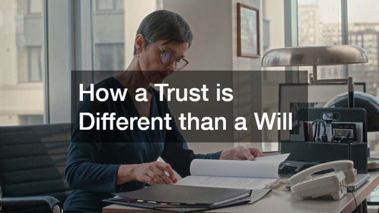 How a Trust is Different than a Will